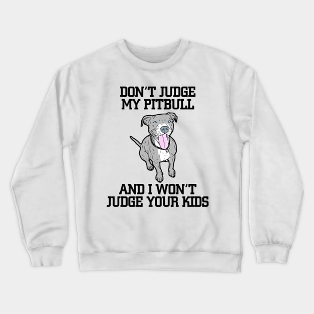 Don't judge my blue pitbull Crewneck Sweatshirt by JumpinJazzzie